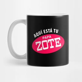 Aqui esta tu papa-zote - white letters Mug